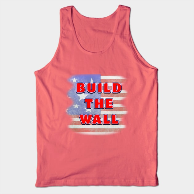 BUILD THE WALL on Distressed American Flag Background Tank Top by Roly Poly Roundabout